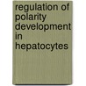Regulation of polarity development in hepatocytes by J.M. van der Wouden