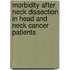 Morbidity after neck dissection in head and neck cancer patients