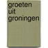 Groeten uit Groningen