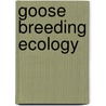 Goose breeding ecology by M.J.J.E. Loonen