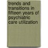Trends and transitions in fifteen years of psychiatric care utilization