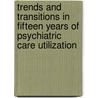 Trends and transitions in fifteen years of psychiatric care utilization door A.J. Oldehinkel