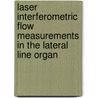 Laser interferometric flow measurements in the lateral line organ by P.T.S.K. Tsang