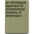 An ethological approach of interpersonal theories of depression
