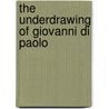 The underdrawing of Giovanni di Paolo door J. Panders