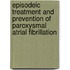 Episodeic treatment and prevention of paroxysmal atrial fibrillation