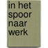 In het spoor naar werk