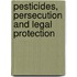 Pesticides, persecution and legal protection