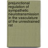 Prejunctional regulation of sympathetic neurotransmission in the vasculature of the unrestrained rat by Jan Smit