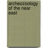 Archeozoology of the Near East by Unknown