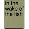 In the wake of the fish by U.K. Muller
