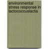 Environmental stress response in Lactococcuslactis by J.W. Sanders