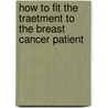 How to fit the traetment to the breast cancer patient door H. de Graaf