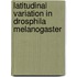Latitudinal variation in Drosphila melanogaster