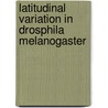 Latitudinal variation in Drosphila melanogaster by J. van 'T. Land