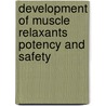 Development of muscle relaxants potency and safety door L. van den Broek