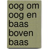 Oog om oog en baas boven baas door A. Nauta