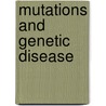 Mutations and genetic disease door M.A. van der Meulen