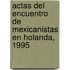 Actas del encuentro de Mexicanistas en Holanda, 1995