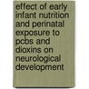 Effect of early infant nutrition and perinatal exposure to PCBs and dioxins on neurological development by M. Huisman