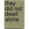 They did not dwell alone door P. Buwalda
