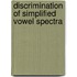 Discrimination of simplified vowel spectra
