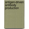 Antigen-driven antibody production door B.M. Schilizzi