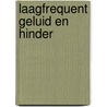 Laagfrequent geluid en hinder by G.P. van den Berg