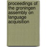 Proceedings of the Groningen assembly on language acquisition door Onbekend