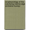 Ecophysiology of the calcifying marine alga Emiliania huxleyi door J.D.L. van Bleijswijk