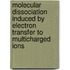 Molecular dissociation induced by electron transfer to multicharged ions