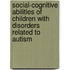 Social-cognitive abilities of children with disorders related to autism