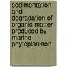Sedimentation and degradation of organic matter produced by marine phytoplankton door R. Osinga
