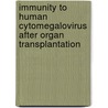 Immunity to human cytomegalovirus after organ transplantation door J. van Zanten