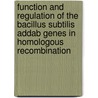 Function and regulation of the Bacillus subtilis addAB genes in homologous recombination door B.J. Haijema