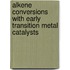 Alkene conversions with early transition metal catalysts