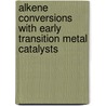 Alkene conversions with early transition metal catalysts door E.A. Bijpost