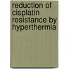 Reduction of cisplatin resistance by hyperthermia by J.V.E. Hettinga