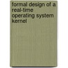 Formal design of a real-time operating system kernel by R.M. Tol