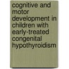 Cognitive and motor development in children with early-treated congenital hypothyroidism door L. Kooistra