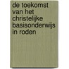 De toekomst van het Christelijke basisonderwijs in Roden by M. Draaier