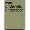 IVEM onderwijs onderzocht door D. van den Berg