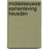 Middeleeuwse samenleving heusden by Hoppenbrouwers