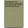 Maatwerk bij intergemeentelijke samenwerking door J.C. Coolsma