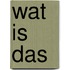 Wat is das
