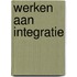 Werken aan integratie