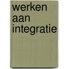 Werken aan integratie door Swildens