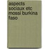Aspects sociaux etc mossi burkina faso