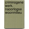 Criminogene werk. naoorlogse woonmilieu by Beukers