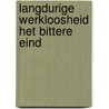 Langdurige werkloosheid het bittere eind by Unknown